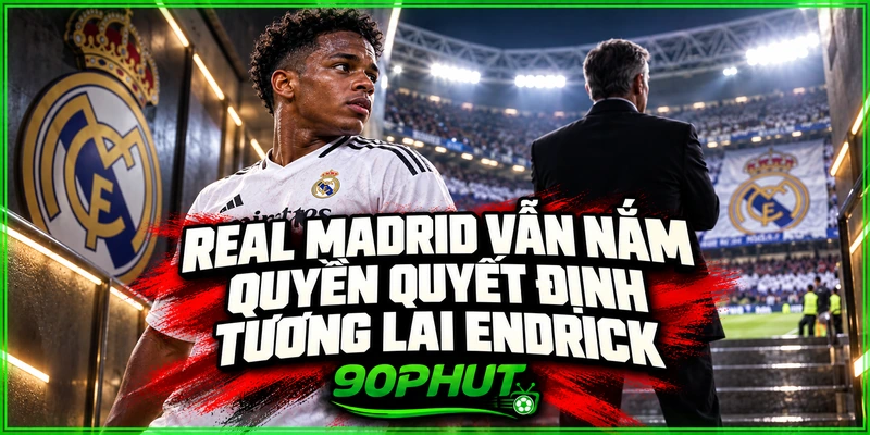 Real Madrid vẫn nắm quyền quyết định tương lai Endrick